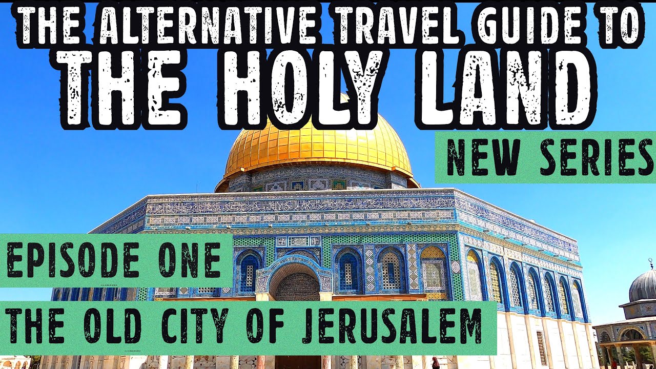 The Old City of Jerusalem: The Alternative Travel Guide to the Holy Land - Israel Palestine Travel